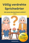 Cover-Bild zum Titel 'Völlig verdrehte Sprichwörter' von 'Casilda Berlin'