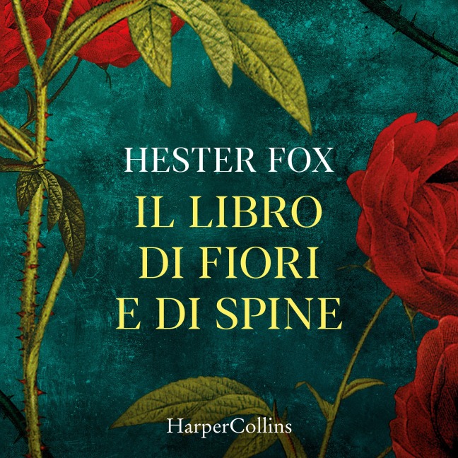 Il libro di fiori e di spine - Hester Fox