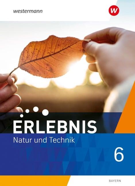 Erlebnis Natur und Technik 6. Schulbuch. Für Mittelschulen in Bayern - 