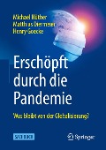 Erschöpft durch die Pandemie - Michael Hüther, Henry Goecke, Matthias Diermeier