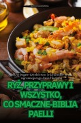 Cover-Bild zum Titel 'RY¿, PRZYPRAWY I WSZYSTKO, CO SMACZNE-BIBLIA PAELLI' von 'Marta Kalinowska'