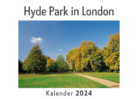 Hyde Park in London (Wandkalender 2024, Kalender DIN A4 quer, Monatskalender im Querformat mit Kalendarium, Das perfekte Geschenk) - Anna Müller