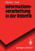Cover-Bild zum Titel 'Informationsverarbeitung in der Robotik' von 'Martin Huck, Rüdiger Dillmann'