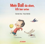 Cover-Bild zum Titel 'Mein Ball da oben, ich hier unten' von 'Elisenda Roca'