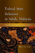 Federal-State Relations in Sabah, Malaysia - Regina Lim