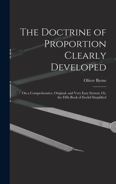 The Doctrine of Proportion Clearly Developed - Oliver Byrne