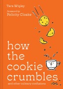 Cover-Bild zum Titel 'How the Cookie Crumbles' von 'Tara Wigley'