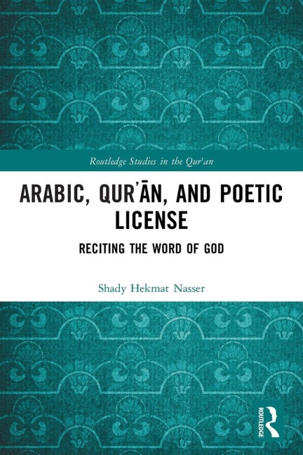 Arabic, Qur¿¿n, and Poetic License - Shady Hekmat Nasser