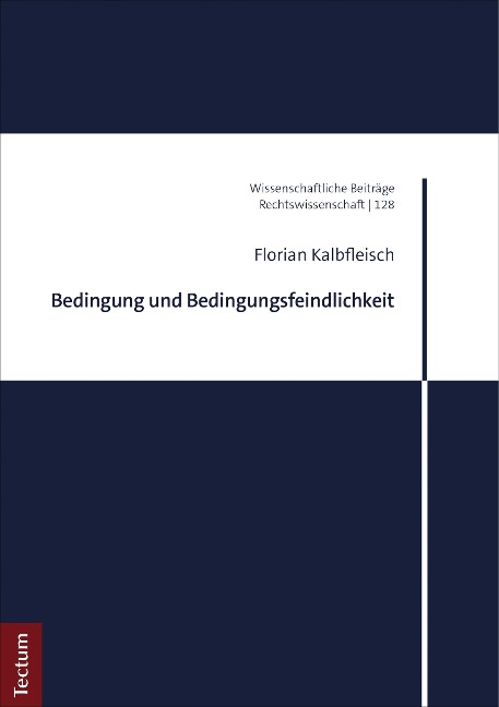 Bedingung und Bedingungsfeindlichkeit - Florian Kalbfleisch