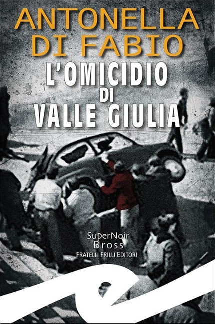 L' omicidio di Valle Giulia - Antonella Di Fabio