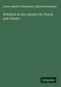 Cover-Bild zum Titel 'Beiblätter zu den Annalen der Physik und Chemie' von 'Gustav Heinrich Wiedemann, Eilhard Wiedemann'