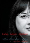 Cover-Bild zum Titel 'Liebe - Leben - Medium' von 'Annette Karaus'