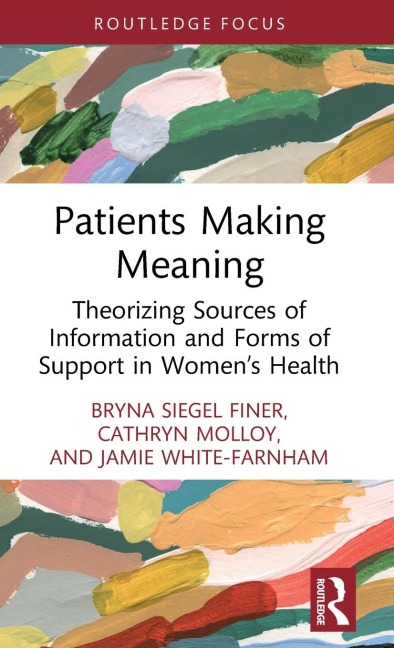 Patients Making Meaning - Bryna Siegel Finer, Cathryn Molloy, Jamie White-Farnham