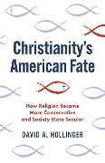 Cover-Bild zum Titel 'Christianity's American Fate' von 'David A. Hollinger'