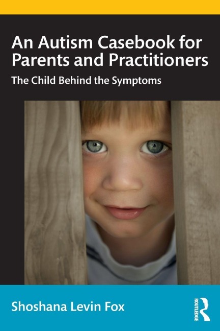 An Autism Casebook for Parents and Practitioners - Shoshana Levin Fox