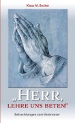 Cover-Bild zum Titel '"Herr, lehre uns beten!"' von 'Klaus M. Becker'
