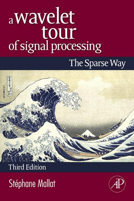 A Wavelet Tour of Signal Processing - Stephane Mallat