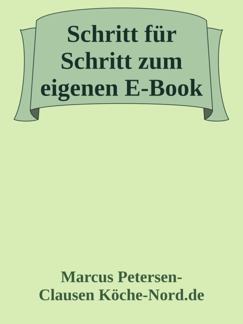 Schritt für Schritt zum eigenen E-Book: Geld verdienen mit Geschichten auf Amazon & Co. - Marcus PC Petersen - Clausen