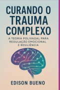 Curando O Trauma Complexo - Edison Bueno