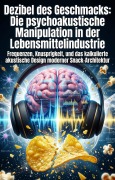 Cover-Bild zum Titel 'Dezibel des Geschmacks: Die psychoakustische Manipulation in der Lebensmittelindustrie' von 'Sibille Patberg'