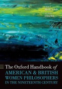 Cover-Bild zum Titel 'The Oxford Handbook of American and British Women Philosophers in the Nineteenth Century' von ''