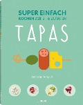 Cover-Bild zum Titel 'Super einfach - Tapas' von 'Natacha Arnoult'