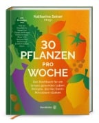 30 Pflanzen pro Woche - Katharina Seiser