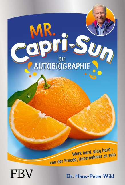 Mr. Capri-Sun - Die Autobiographie - Hans-Peter Wild
