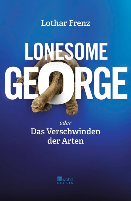 Lonesome George oder Das Verschwinden der Arten - Lothar Frenz