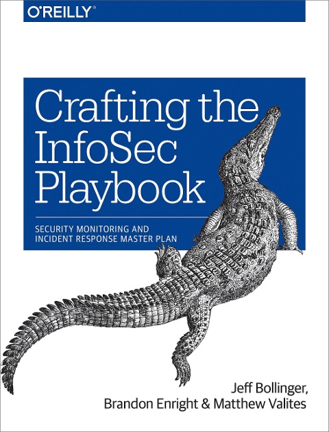 Crafting the InfoSec Playbook - Jeff Bollinger, Matthew Valites, Brandon Enright