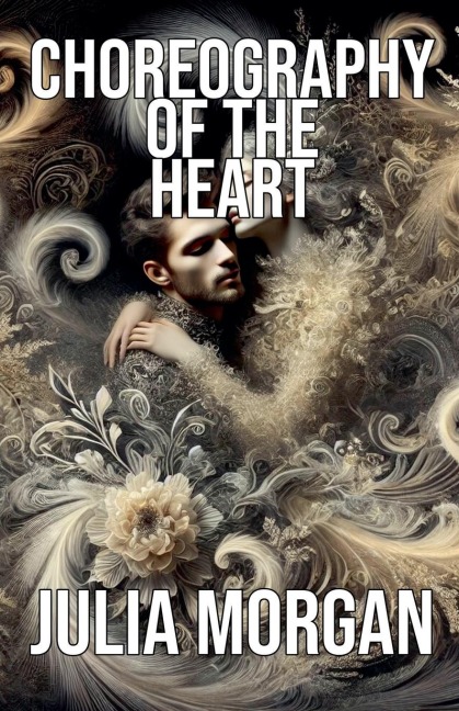 Choreography of the Heart - Julia Morgan