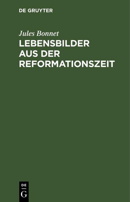 Lebensbilder aus der Reformationszeit - Jules Bonnet