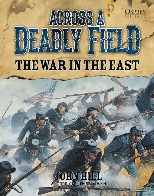 Across a Deadly Field: The War in the East - John Hill
