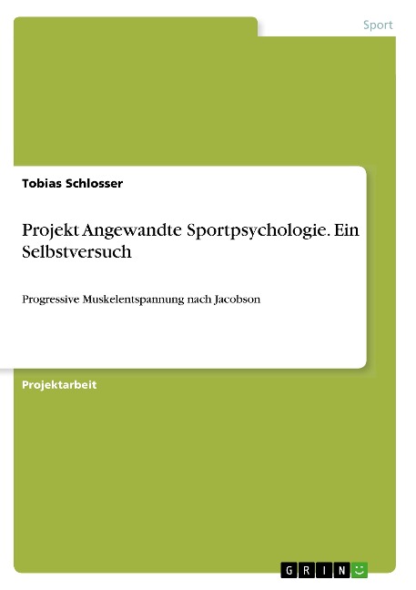 Projekt Angewandte Sportpsychologie. Ein Selbstversuch - Tobias Schlosser