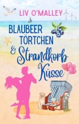 Blaubeertörtchen & Strandkorbküsse - Liv O'Malley