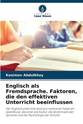 Englisch als Fremdsprache. Faktoren, die den effektiven Unterricht beeinflussen - Kosimov Abdulkhay