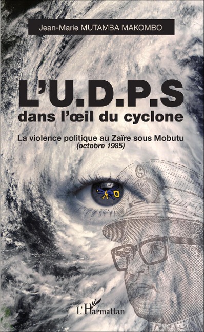 L'U.D.P.S. dans l'oeil du cyclone - Jean-Marie Mutamba Makombo