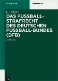 Das Fußballstrafrecht des Deutschen Fußball-Bundes (DFB) - Horst Hilpert