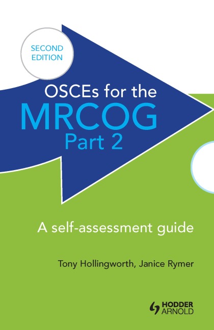 OSCEs for the MRCOG Part 2: A Self-Assessment Guide - Antony Hollingworth, Janice Rymer