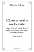 Cover-Bild zum Titel 'Méditer et renaître avec Descartes - Tome 2' von 'Matthieu-François Cailliau'