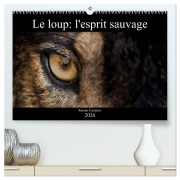Le loup: l'esprit sauvage (Calendrier mural 2026 DIN A2 vertical) calendrier de bureau - Ramon Carretero