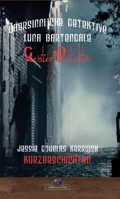 Luna Bartendale und das Unsterbliche Monster - Jessie Douglas Kerruish