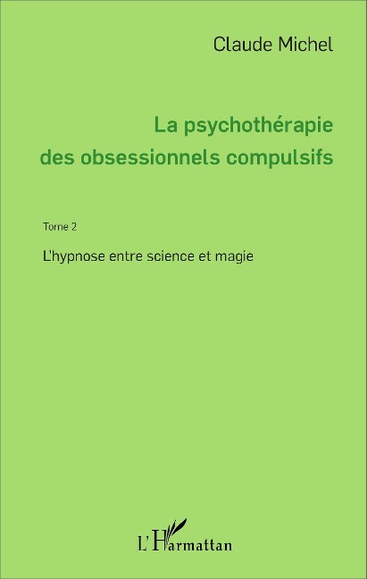 La psychotherapie des obsessionnels compulsifs - Tome 2 - Michel Claude Michel