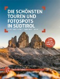Die schönsten Touren und Fotospots in Südtirol - Judith Niederwanger, Alexander Pichler