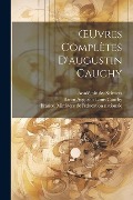 OEuvres Complètes D'augustin Cauchy - Académie Des Sciences, Baron Augustin Louis Cauchy