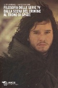 Filosofia delle serie TV. Dalla scena del crimine al Trono di Spade - Luca Bandirali, Enrico Terrone