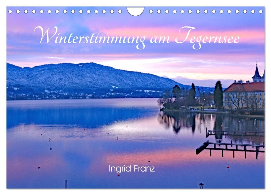 Winterstimmung am Tegernsee (Wandkalender 2026 DIN A4 quer), CALVENDO Monatskalender - Ingrid Franz