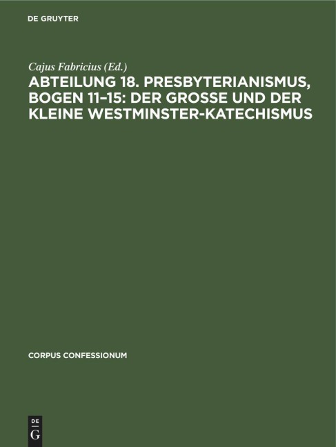 Abteilung 18. Presbyterianismus, Bogen 11-15: Der grosse und der kleine Westminster-Katechismus - 