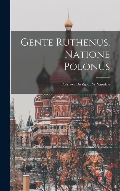 Gente Ruthenus, Natione Polonus - Anonymous