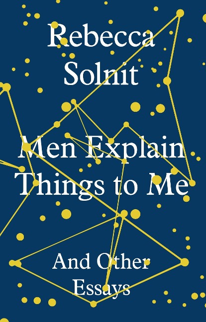 Men Explain Things to Me - Rebecca Solnit